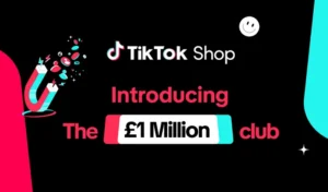 TikTok Shop Launches “£1 Million Club” to Boost Brand Growth