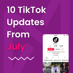 10 TikTok Updates in July You May Have Missed