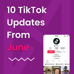 10 TikTok Updates in June You May Have Missed