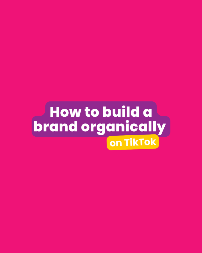 How To Build A Brand Organically on TikTok