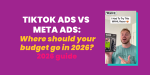 TikTok Ads vs Meta Ads: Where Should Your Budget Go in 2026?