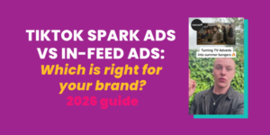 TikTok Spark Ads vs In-Feed Ads: Which Is Right for Your Brand?
