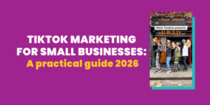 TikTok Marketing for Small Businesses: A Practical Guide 2026