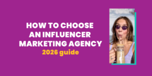 How to Choose an Influencer Marketing Agency in the UK