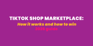 TikTok Shop Marketplace: How It Works and How to Win